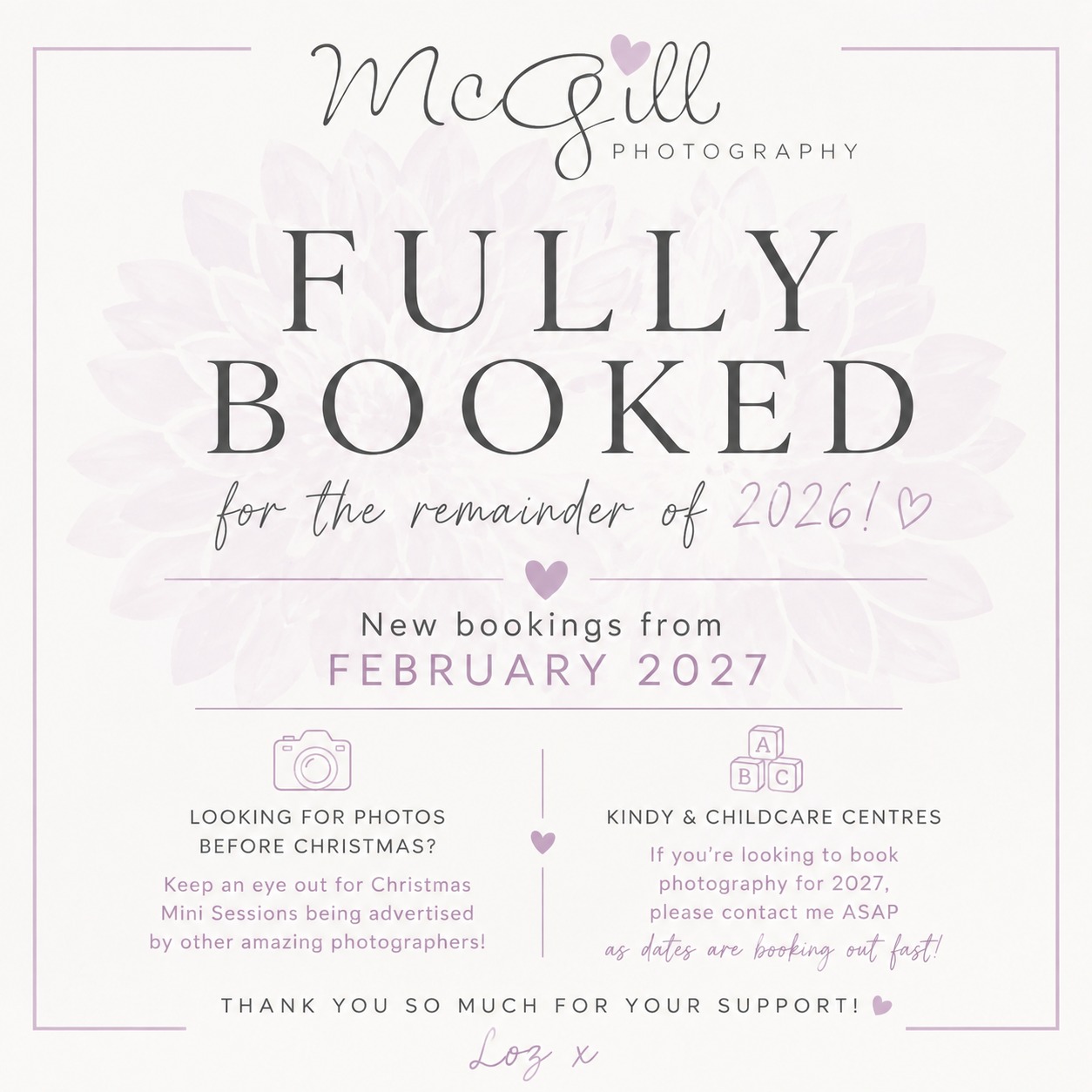 ✨ FULLY BOOKED FOR 2026! ✨

A little availability update — I’m now fully booked for the remainder of the year and will be taking new bookings from February 2027. 🤍

📸 Kindy & childcare centres: If you’re looking to book photography for 2027, please get in touch ASAP as dates are already booking up fast!

Thank you SO much for keeping my little business so busy — I’m incredibly grateful for all your support! 🥰

Loz x